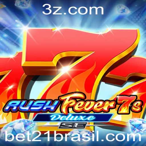 Descubra as Emoções do RushFever7sDeluxeSE com a Excitante Aposta Bet21